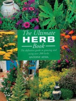 Paperback The Ultimate Herb Book: The Definitive Guide to Growing and Using Over 200 Herbs Book