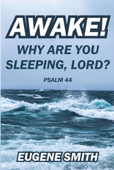 Paperback Awake! Why are you sleeping, Lord?: A Bible Study from Psalm Forty-Four for small groups or personal devotions. Book