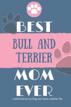 Paperback Best Bull and Terrier Mom Ever Notebook Gift: Lined Notebook / Journal Gift, 120 Pages, 6x9, Soft Cover, Matte Finish Book