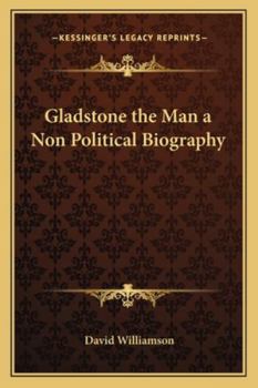 Paperback Gladstone the Man a Non Political Biography Book