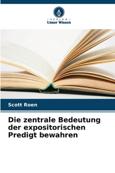 Paperback Die zentrale Bedeutung der expositorischen Predigt bewahren [German] Book