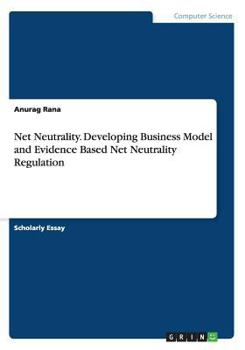 Paperback Net Neutrality. Developing Business Model and Evidence Based Net Neutrality Regulation Book