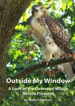 Paperback Outside My Window: A Look at the Oakwood Village Nature Preserve Book