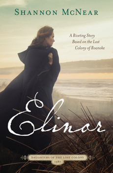 Paperback Elinor: A Riveting Story Based on the Lost Colony of Roanoke Book