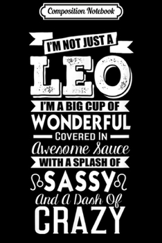 Composition Notebook: Leo Zodiac Wonderful Sassy Crazy Funny Gift idea men women  Journal/Notebook Blank Lined Ruled 6x9 100 Pages