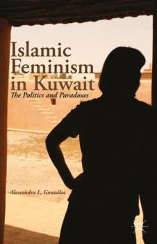 Paperback Islamic Feminism in Kuwait: The Politics and Paradoxes Book