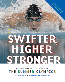 Hardcover Swifter, Higher, Stronger: A Photographic History of the Summer Olympics Book