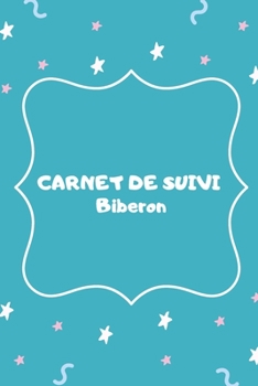 Carnet de suivi biberon: format pratique 150 pages (French Edition)