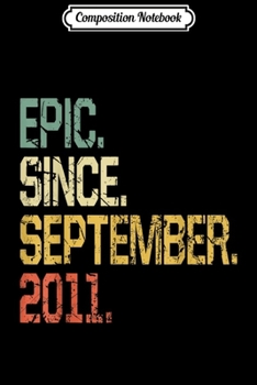 Composition Notebook: Epic Since September 2011 - 8 Years Old Gift Journal/Notebook Blank Lined Ruled 6x9 100 Pages