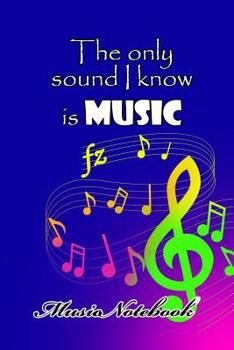 Paperback Music Noteboook: The Only Sound I Know Is MUSIC Book