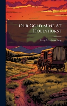 Hardcover Our Gold Mine At Hollyhurst Book