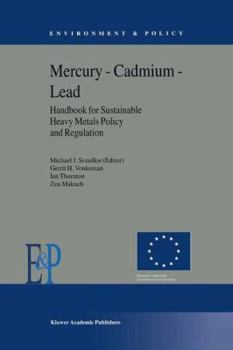 Hardcover Mercury -- Cadmium -- Lead Handbook for Sustainable Heavy Metals Policy and Regulation Book