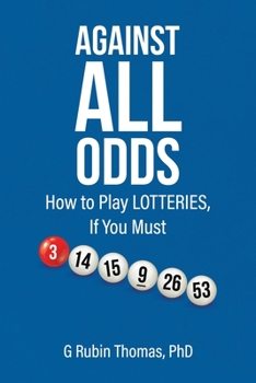 Paperback Against All Odds: How to Play LOTTERIES, If You Must Book