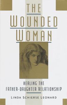 Paperback The Wounded Woman: Healing the Father-Daughter Relationship Book