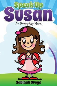 Paperback Speak Up Susan: An Everyday Hero Book