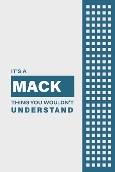 Paperback It's a Mack Thing You Wouldn't Understand: Lined Notebook / Journal Gift, 6x9, Soft Cover, 120 Pages, Glossy Finish Book