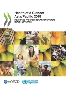 Paperback Health at a Glance: Asia/Pacific 2018 Measuring Progress Towards Universal Health Coverage Book