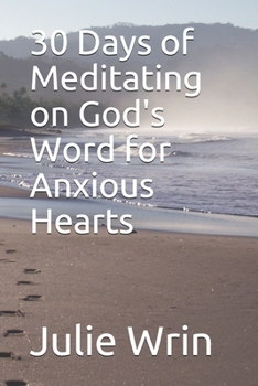 Paperback 30 Days of Meditating on God's Word: for Anxious Hearts Book