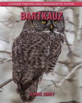 Bartkauz: Lustige Fakten und sagenhafte Fotos