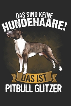 Das sind keine Hundehaare das ist Pitbull Glitzer: Taschenkalender für Sept. 2019 bis Dezember 2020 A5 Terminplaner Wochenplaner Terminkalender ... Geschenk Hundeliebhaber (German Edition)