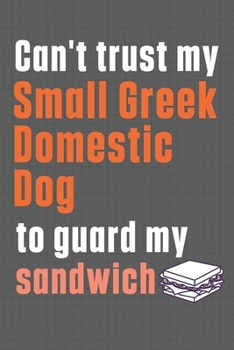 Can't trust my Small Greek Domestic Dog to guard my sandwich: For Small Greek Domestic Dog Breed Fans