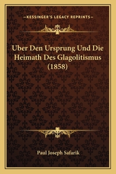 Paperback Uber Den Ursprung Und Die Heimath Des Glagolitismus (1858) [German] Book