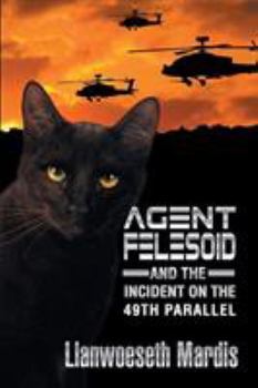 Paperback Agent Felesoid and the Incident on the 49th Parallel Book