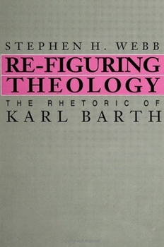 Paperback Re-Figuring Theology: The Rhetoric of Karl Barth Book