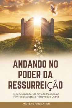 Paperback Andando No Poder Da Ressurreição: Devocional de 50 dias da Páscoa ao Pentecostes para Renovação Diária [Portuguese] Book