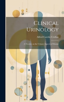 Hardcover Clinical Urinology: A Treatise on the Urinary Aspects of Disease Book