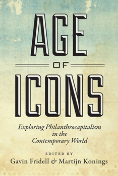 Paperback Age of Icons: Exploring Philanthrocapitalism in the Contemporary World Book