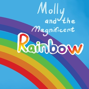Paperback Molly and the Magnificent Rainbow Book