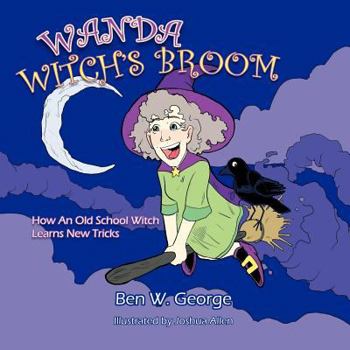 Paperback Wanda the Witch's Broom: How an Old School Witch Learns New Tricks Book