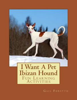 I Want A Pet Ibizan Hound: Fun Learning Activities