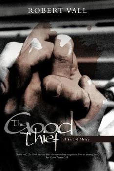Paperback The Good Thief: A Tale of Mercy Book