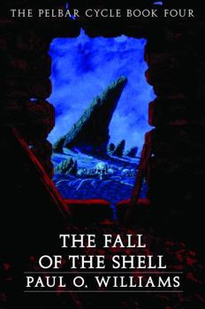 The Fall of the Shell: The Pelbar Cycle, Book Four (Beyond Armageddon) - Book #4 of the Pelbar Cycle