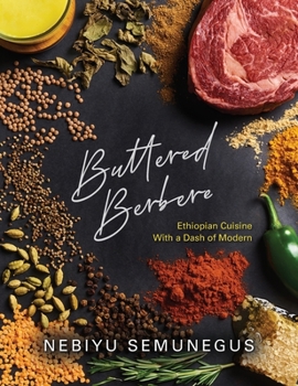 Buttered Berbere: Ethiopian Cuisine with a Dash of Modern Flair