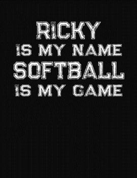 Paperback Ricky Is My Name Softball Is My Game: Softball Themed College Ruled Compostion Notebook - Personalized Gift for Ricky Book