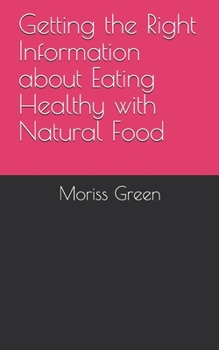 Paperback Getting the Right Information about Eating Healthy with Natural Food Book