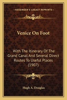 Paperback Venice On Foot: With The Itinerary Of The Grand Canal And Several Direct Routes To Useful Places (1907) Book