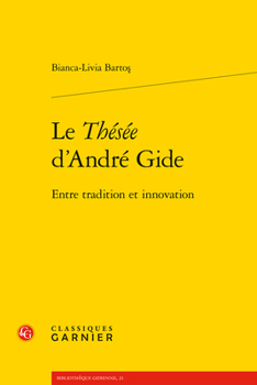 Paperback Le Thesee d'Andre Gide: Entre Tradition Et Innovation [French] Book