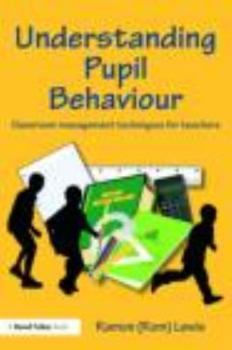 Paperback Understanding Pupil Behaviour: Classroom Management Techniques for Teachers Book