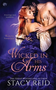Wicked in His Arms - Book #2 of the Wedded by Scandal