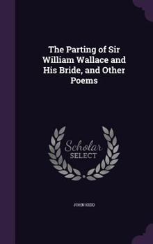 Hardcover The Parting of Sir William Wallace and His Bride, and Other Poems Book