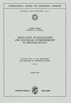Paperback Application of Holography and Hologram Interferometry to Photoelasticity: Lectures Held at the Department for Mechanics of Deformable Bodies Book