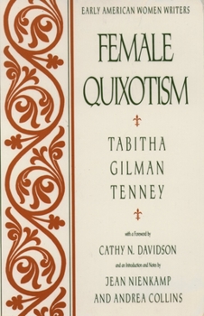 Paperback Female Quixotism: Exhibited in the Romantic Opinions and Extravagant Adventures of Dorcasina Sheldon Book
