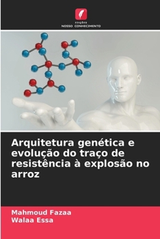 Arquitetura genética e evolução do traço de resistência à explosão no arroz (Portuguese Edition)