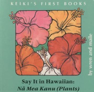 Board book Say It in Hawaiian: Plants [Hawaiian] Book