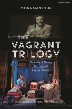 Hardcover The Vagrant Trilogy: Three Plays by Mona Mansour: The Hour of Feeling; The Vagrant; Urge for Going Book