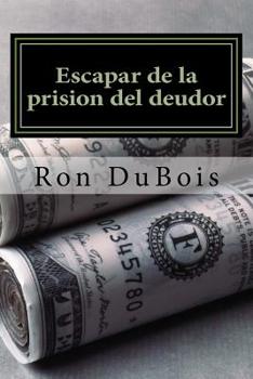 Paperback Escapar de la prision del deudor: Volviendo su deuda en riqueza [Spanish] Book